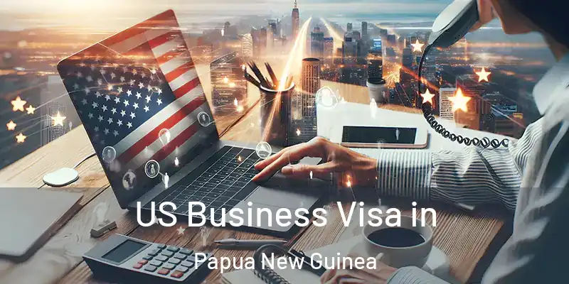  US Business Visa in Papua New Guinea