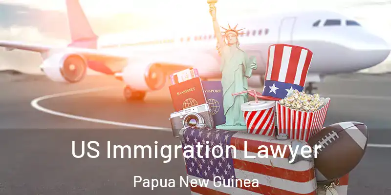  US Immigration Lawyer Papua New Guinea